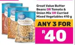 Game Great Value Butter Beans OR Tomato & Onion Mix OR Curried Mixed Vegetables 410 g offer