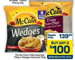 Pick n Pay Hypermarket McCain Oven Chips Assorted 750g or Wedges Assorted 750g offer