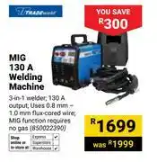 Builders Warehouse Tradeweld MIG 130A Welding Machine 850022390 offer