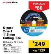 Builders Warehouse Super Flex 5 Pack 2 In 1 115mm Cutting Disc 542738 offer