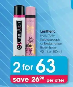 Clicks Léntheric Hoity Toity, Kaleidoscope or Exclamation Body Spray offer