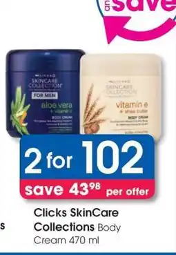 Clicks Clicks SkinCare Collections Body Cream 470 ml offer