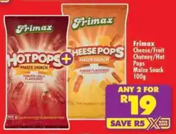 Shoprite Frimax Cheese/ Fruit Chutney/ Hot Pops Maize Snack offer