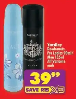 Shoprite Yardley Deodorants For Ladies/ Men All Variants offer