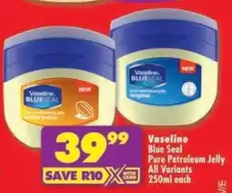 Shoprite Vaseline Blue Seal Pure Petroleum Jelly All Variants offer