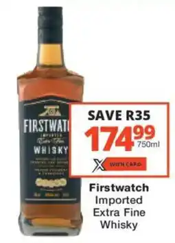 Checkers Liquor Shop Firstwatch Imported Extra Fine Whisky offer