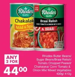 Save Hyper Rhodes Butter Beans/ Sugar Beans/ Braai Relish/ Tomato Chopped Peeled/ Chakalaka/ Corn/ Tomato & Onion Mix/ Mixed Vegetables offer