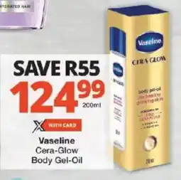 Checkers Vaseline Cera-Glow Body Gel-Oil offer