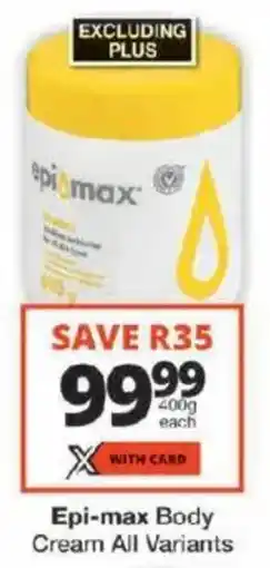 Checkers Epi-max Body Cream All Variants offer