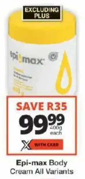 Checkers Epi-max Body Cream All Variants offer