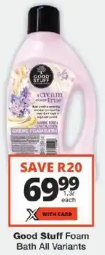 Checkers Good Stuff Foam Bath All Variants offer
