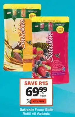Checkers Satiskin Foam Bath Refill All Variants offer