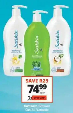 Checkers Satiskin Shower Gel All Variants offer