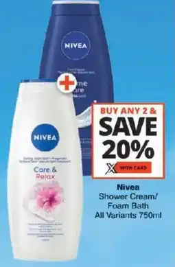 Checkers Nivea Shower Cream/ Foam Bath All Variants offer