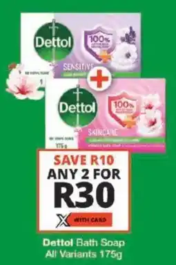 Checkers Dettol Bath Soap All Variants offer