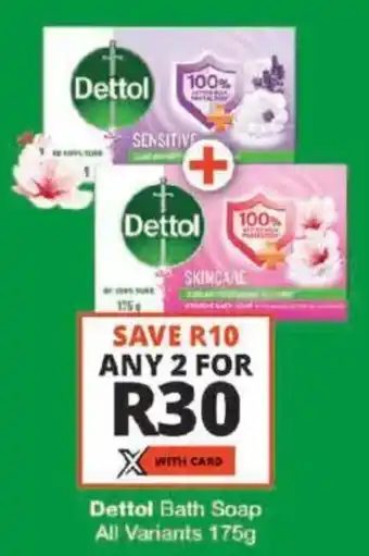Checkers Dettol Bath Soap All Variants offer