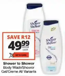 Checkers Shower to Shower Body Wash/ Shower Gel/ Creme All Variants offer