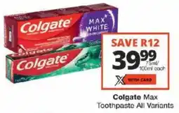 Checkers Colgate Max Toothpaste All Variants offer