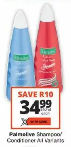 Checkers Palmolive Shampoo/ Conditioner All Variants offer