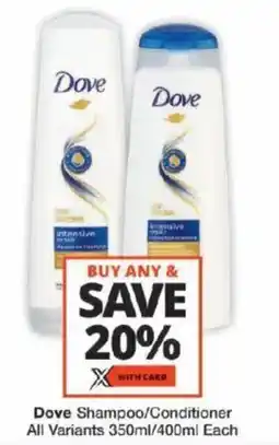 Checkers Dove Shampoo/ Conditioner All Variants offer