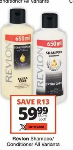 Checkers Revlon Shampoo/ Conditioner All Variants offer
