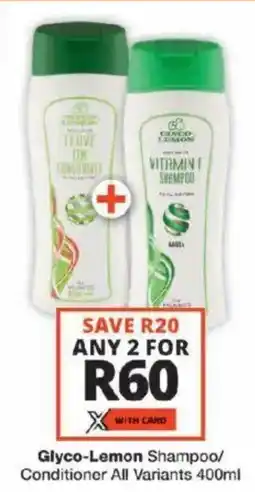 Checkers Glyco-Lemon Shampoo/ Conditioner All Variants offer