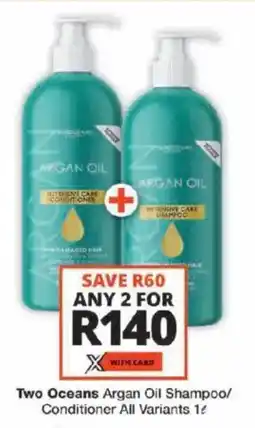 Checkers Two Oceans Argan Oil Shampoo/ Conditioner All Variants offer