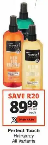 Checkers Perfect Touch Hairspray All Variants offer