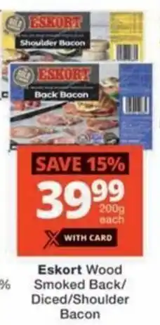 Checkers Eskort Wood Smoked Back/ Diced/ Shoulder Bacon offer