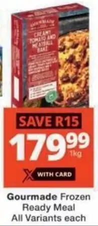 Checkers Gourmade Frozen Ready Meal All Variants offer