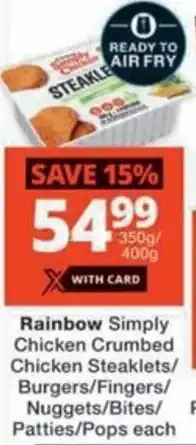 Checkers Rainbow Simply Chicken Crumbed Chicken Steaklets/ Burgers/ Fingers/ Nuggets/ Bites/ Patties/ Pops offer