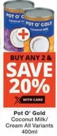 Checkers Pot O' Gold Coconut Milk/ Cream All Variants offer