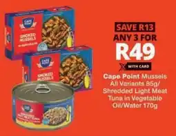 Checkers Cape Point Mussels All Variants/ Shredded Light Meat Tuna in Vegetable Oil/ Water offer