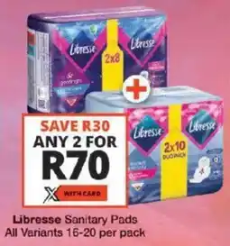 Checkers Libresse Sanitary Pads All Variants offer