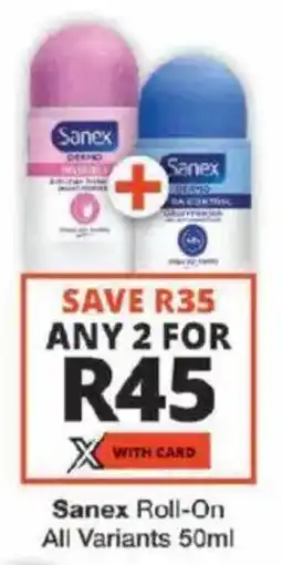 Checkers Sanex Roll-On All Variants offer
