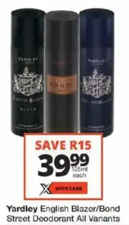 Checkers Yardley English Blazer/ Bond Street Deodorant All Variants offer