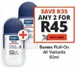 Checkers Sanex Roll-On All Variants offer