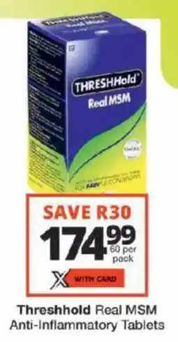 Checkers Threshhold Real MSM Anti-Inflammatory Tablets offer