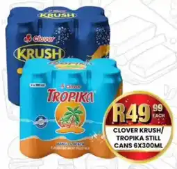 Take 'n Pay Clover krush/ tropika still cans offer