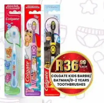 Take 'n Pay Colgate kids barbie/ batman/ 0-2 years toothbrushes offer