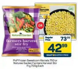 Pick n Pay PnP Frozen Sweetcorn Kernels or Natures Garden Farmers Harvest Stir Fry offer