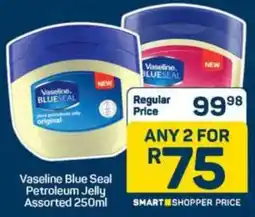 Pick n Pay Vaseline Blue Seal Petroleum Jelly Assorted offer