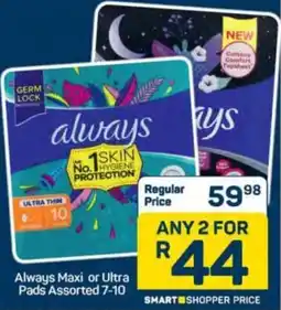 Pick n Pay Always Maxi or Ultra Pads Assorted offer