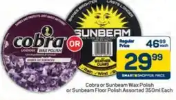 Pick n Pay Cobra or Sunbeam Wax Polish or Sunbeam Floor Polish Assorted offer