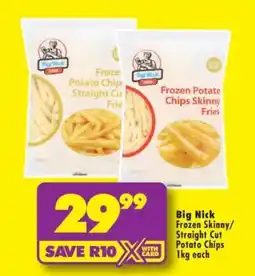 Shoprite Big Nick Frozen Skinny/Straight Cut Potato Chips 1kg each offer