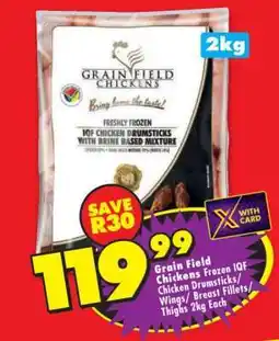 Shoprite Grain Field Chickens Frozen IQF Chicken Drumsticks/ Wings/ Breast Fillets/ Thighs 2kg Each offer