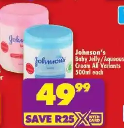 Shoprite Johnson's Baby Jelly/ Aqueous Cream All Variants offer