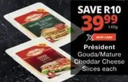 Checkers Hyper Président Gouda/ Mature Cheddar Cheese Slices offer