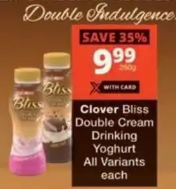 Checkers Hyper Clover Bliss Double Cream Drinking Yoghurt All Variants offer