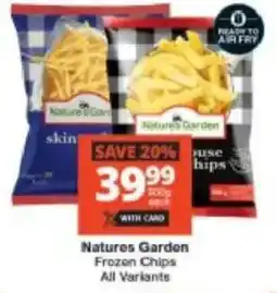 Checkers Natures Garden Frozen Chips All Variants offer